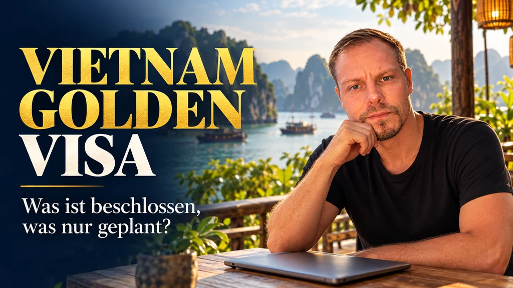 Vietnam Golden Visa: Was ist beschlossen und was bleibt ein Vorschlag?