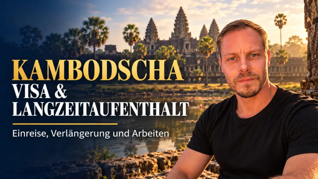 Kambodscha Visum: Einreise, bis zu ein Jahr bleiben und arbeiten